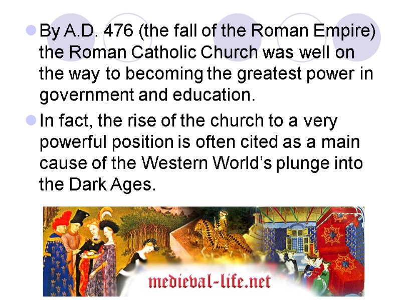 By A.D. 476 (the fall of the Roman Empire) the Roman Catholic Church was